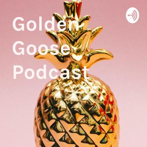 Golden Goose Podcast