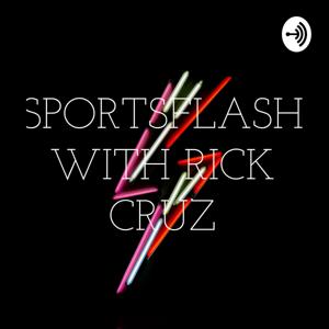 SPORTSFLASH WEEKLY WITH RICK CRUZ
