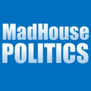 MadHouse Politics