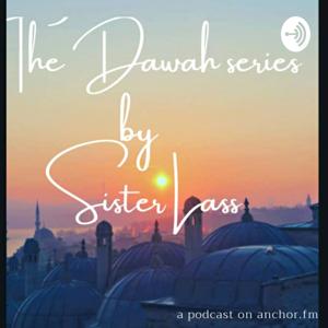 The Dawah series By Sister_lass