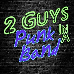 Two Guys in a Punk Band Podcast