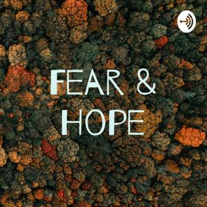 Fear & Hope