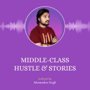 Munendra Singh | Middle-Class Hustle And Stories