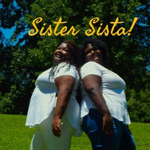 Sister Sista!