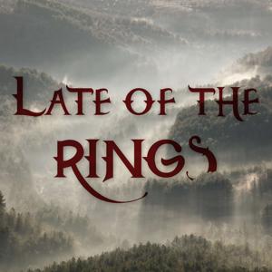 Late of the Rings by John & Em