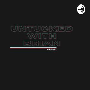 Untucked with Brian