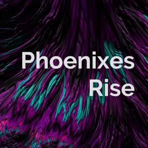 Phoenixes Rise