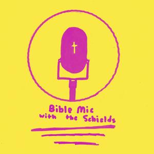 Bible Mic With The Schields