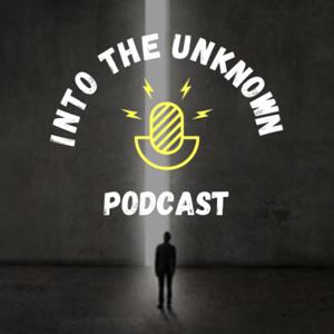 Into the Unknown Podcast