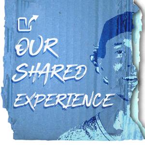 Our Shared Experience