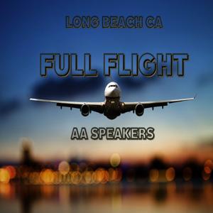 Full Flight AA Speakers || Alcoholics Anonymous || 12 Steps || Long Beach CA