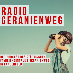 Radio Geranienweg - Der Podcast des städt. Familienzentrums Geranienweg in Langenfeld