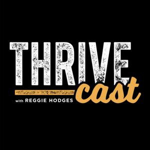 Thrive Cast with Reggie Hodges