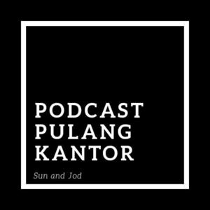 podcast pulang kantor