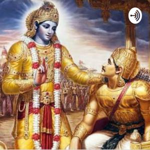 The Bhagvad Gita Podcast by Tanay Mandowara