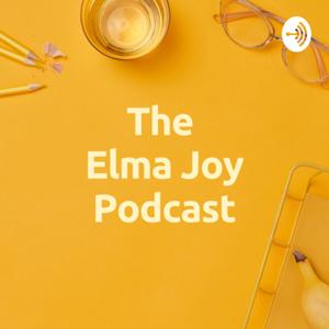 The Elma Joy Podcast