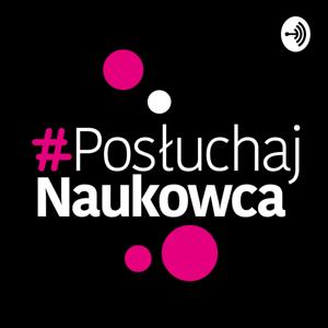 Posłuchaj naukowca