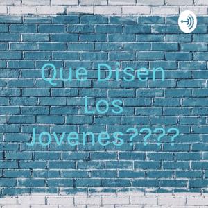 Que Disen Los Jovenes????