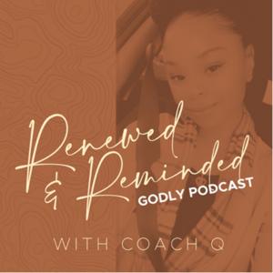 Renewed & Reminded Godly Podcast