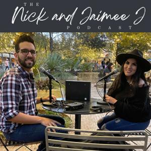 The Nick and Jaimee J Podcast