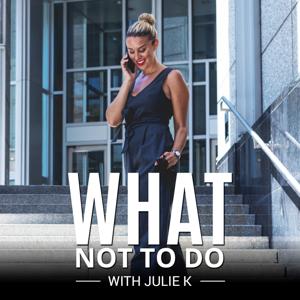 What Not To Do by Julie K