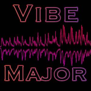 The Vibe Major