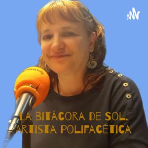 La bitácora de Sol. 
 Artista polifacética - locutora, actriz de teatro, poeta y diseñador gráfica-.