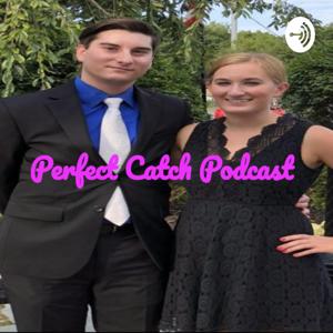 Perfect Catch Podcast