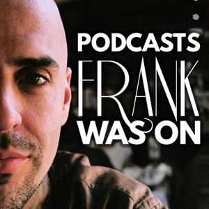 Podcasts Frank Was On