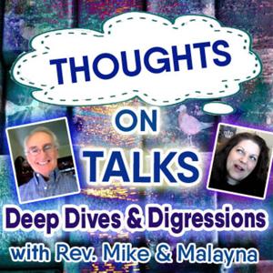 Thoughts on Talks - Rev. Mike & Malayna