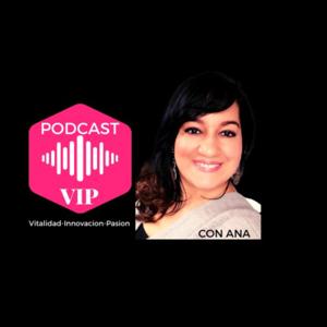 Podcast VIP con Ana