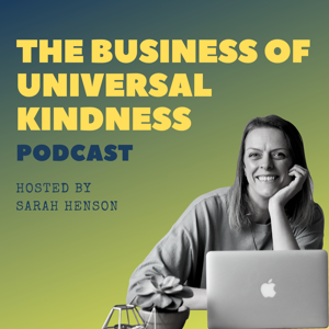 The Business of Universal Kindness Podcast