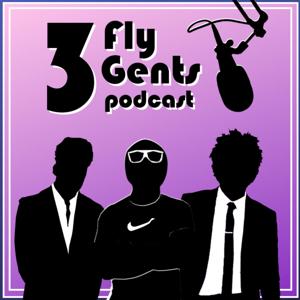 3 Fly Gents Podcast with AJ, Bill & Mosely.