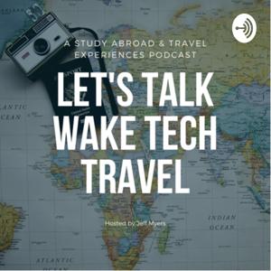 LET’S TALK WAKE TECH TRAVEL by Jeff Myers