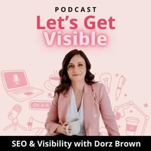 Let's Get Visible with Dorz Brown