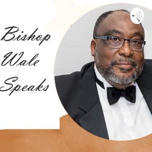 Bishop Wale Speaks