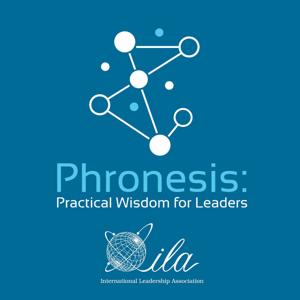 Phronesis: Practical Wisdom for Leaders with Scott Allen by Scott J. Allen