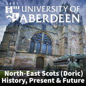 North-East Scots (Doric): History, Present & Future by University of Aberdeen