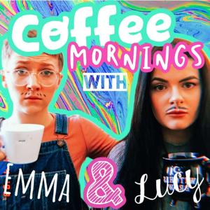 Coffee Mornings With Emma & Lucy