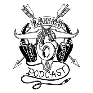 6 Ranch Podcast by James Nash