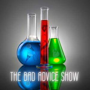 The Bad Advice Show