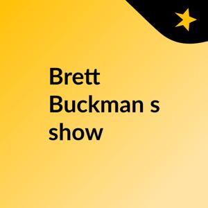 Brett Buckman's show