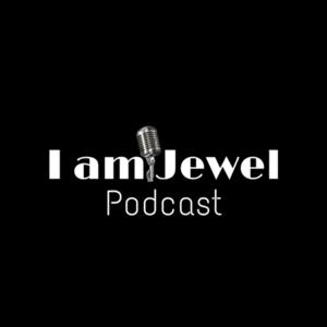 I am Jewel - Podcast