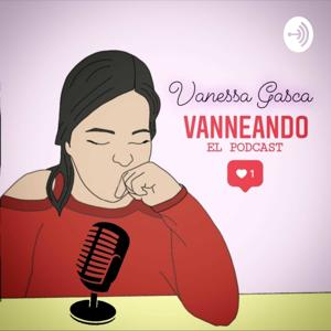 Vanneando, El Podcast