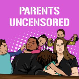 Parents Uncensored