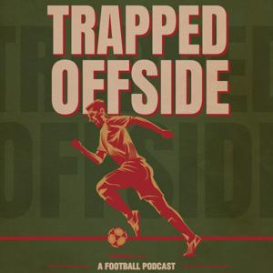 Trapped Offside: A Football Podcast