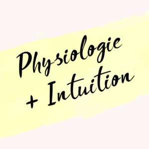 Physiologie + Intuition