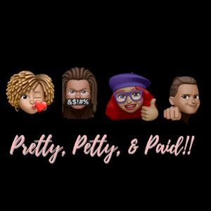 Pretty, Petty & Paid