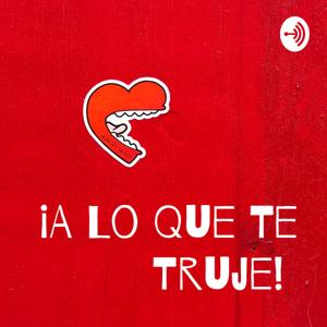 ¡A Lo Que Te Truje!