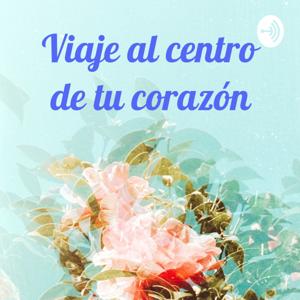 Viaje al centro de tu corazón